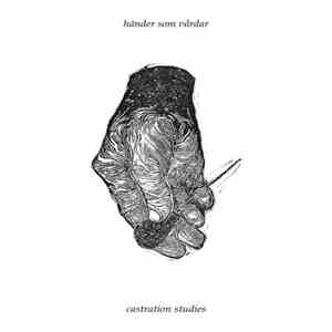 Händer Som Vårdar - Castration Studies
