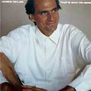 James Taylor  - That's Why I'm Here