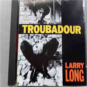 Larry Long - Troubadour