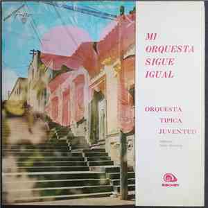 Orquesta Típica Juventud - Mi Orquesta Sigue Igual