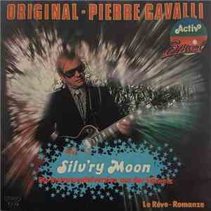 Pierre Cavalli - Silv'ry Moon - Sail Along Silv'ry Moon / La Rêve-Romanze