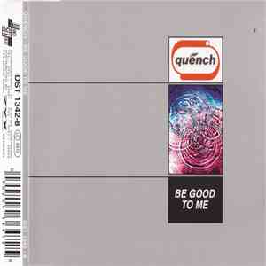 Quench - Be Good To Me