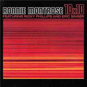 Ronnie Montrose Featuring Ricky Phillips And Eric Singer - 10x10