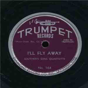 Southern Sons Quartette, The -  I'll Fly Away / Oh, Lord I'm In Your Care