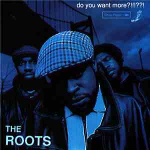 The Roots - Do You Want More?!!!??!