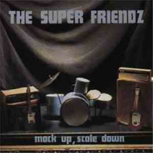 The Super Friendz - Mock Up, Scale Down