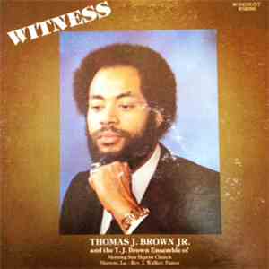 Thomas J. Brown Jr. - Witness