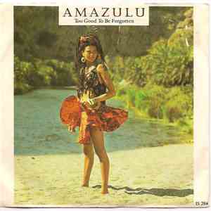 Amazulu - Too Good To Be Forgotten