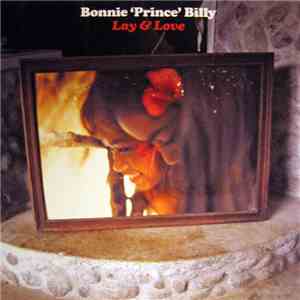Bonnie 'Prince' Billy - Lay & Love