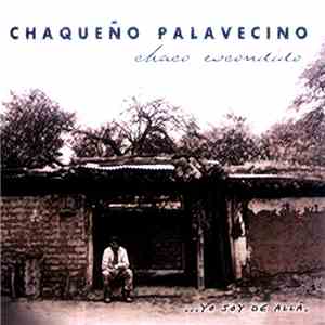 Chaqueño Palavecino - Chaco Escondido... Yo Soy De Allá