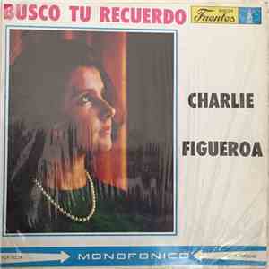 Charlie Figueroa - Busco Tu Recuerdo