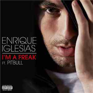 Enrique Iglesias Ft. Pitbull - I'm A Freak