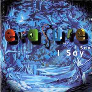 Erasure - I Say I Say I Say