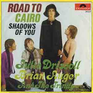 Julie Driscoll, Brian Auger & The Trinity - Road To Cairo / Shadows Of You