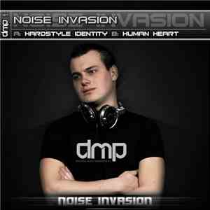 Noise Invasion - Hardstyle Identity / Human Heart