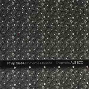 Philip Glass - Ensamble Als Eco - Philip Glass: Primeros Clásicos