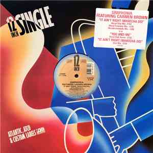 Simphonia Featuring Carmen Brown - It Ain't Right (Whatcha Do) / You And Me