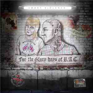 Smart Violence - For The Glory Days Of R.A.C.