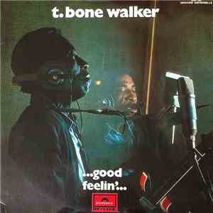 T-Bone Walker - ... Good Feelin' ...
