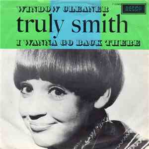 Truly Smith - I Wanna Go Back There Again / Window Cleaner