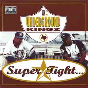 Underground Kingz - Super Tight...