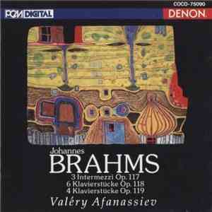Valery Afanassiev, Johannes Brahms - 3 Intermezzi Op. 117; 6 Klavierstücke  ...