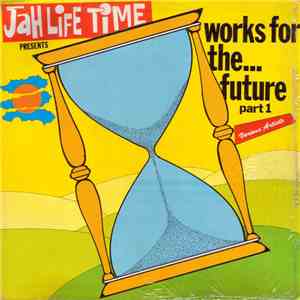 Various - Jah Life Time Presents Works For The ... Future Part 1