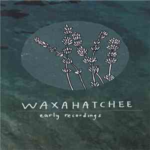 Waxahatchee - Early Recordings