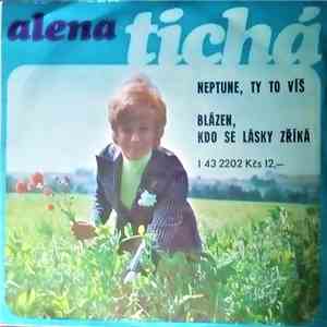 Alena Tichá - Neptune, Ty To Víš / Blázen, Kdo Se Lásky Zříká
