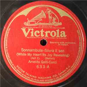 Amelita Galli-Curci - Sonnambula-Sovra II sen (hile My Heart Its Joy Reveal ...