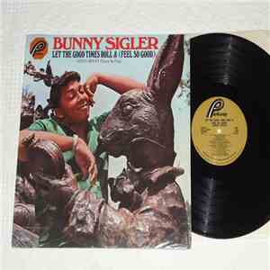 Bunny Sigler - Let The Good Times Roll & (Feel So Good)