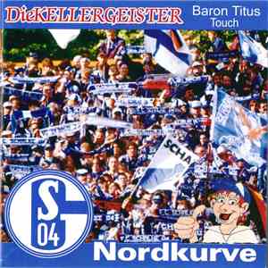 DieKELLERGEISTER, Baron Titus, Touch  - Schalke 04 Nordkurve
