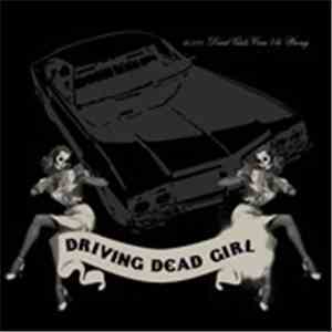 Driving Dead Girl - 50.000 Dead Girls Can’t Be Wrong