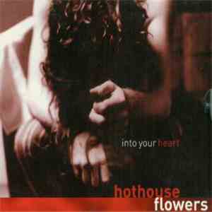 Hothouse Flowers - Into Your Heart