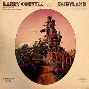Larry Coryell - Fairyland (A Place Of Delicate Beauty And Magical Charm)
