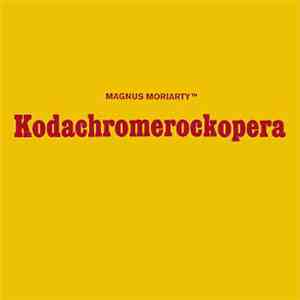 Magnus Moriarty™ - Kodachromerockopera
