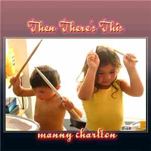 Manny Charlton - Then There's This