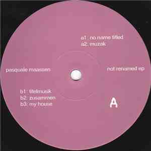 Pasquale Maassen - Not Renamed EP