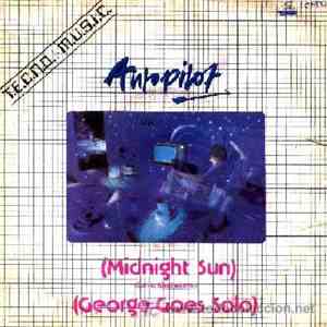 Autopilot  - Midnight Sun/George Goes Solo