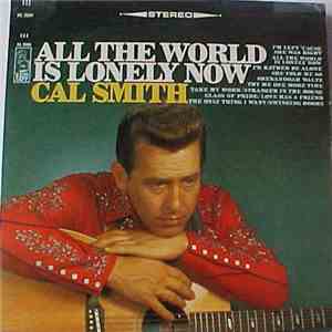 Cal Smith - All The World Is Lonely Now