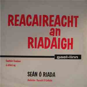 Ceoltóirí Cualann / Seán Ó Riada / Darach Ó Catháin - Reacaireacht An Riada ...