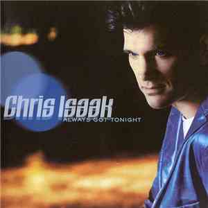Chris Isaak - Always Got Tonight