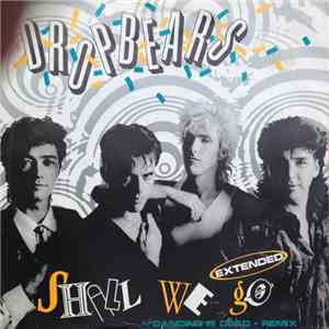 Dropbears - Shall We Go