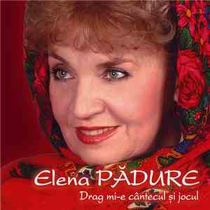 Elena Pădure - Drag Mi-e Cântecul Și Jocul