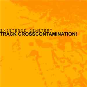 Existence Cemetery - Track Crosscontamination!