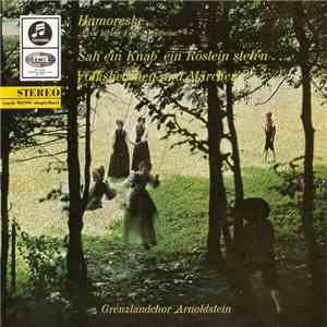 Grenzlandchor Arnoldstein - Humoreske / Sah Ein Knab' Ein Röslien Steh'n... ...