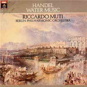 Handel, Riccardo Muti, Berlin Philharmonic Orchestra - Water Music