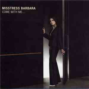 Misstress Barbara - Come With Me...