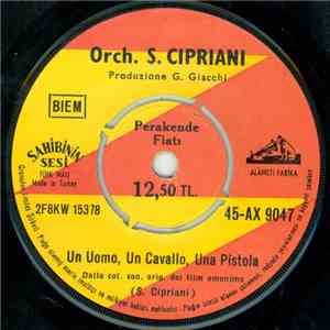 Orch. S. Cipriani - Un Uomo, Un Cavallo, Una Pistola / Zoccoli Nella Polver ...