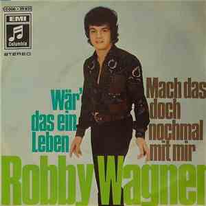 Robby Wagner - Wär Das Ein Leben